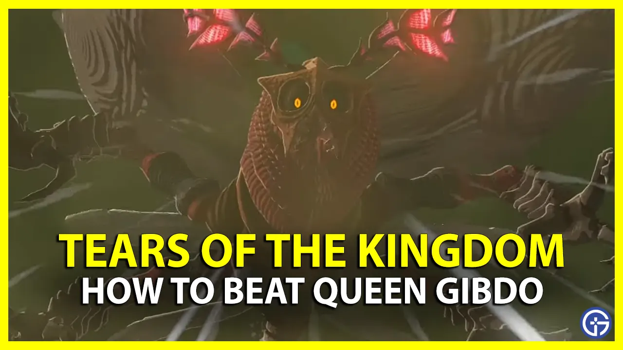 how to Beat Queen Gibdo in Zelda TOTK