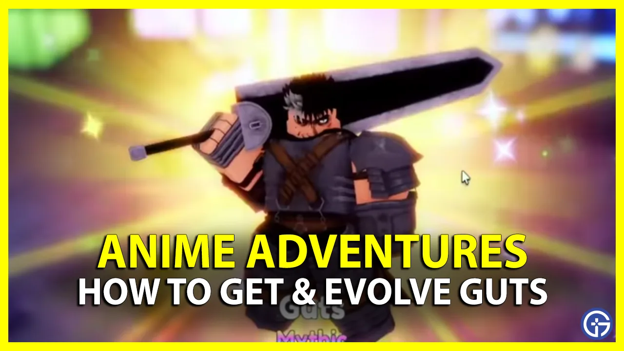 How To Get & Evolve Guts In Anime Adventures Roblox - Gamer Tweak