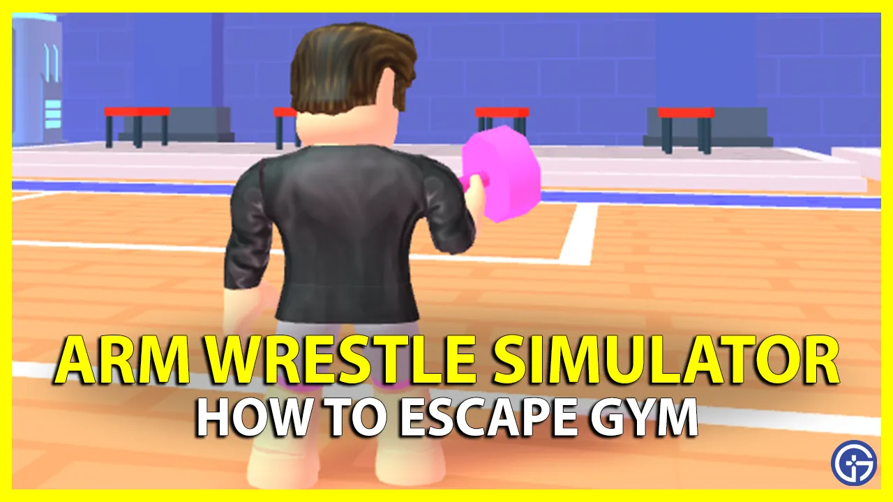 how to escape gym in arm wrestle simulator