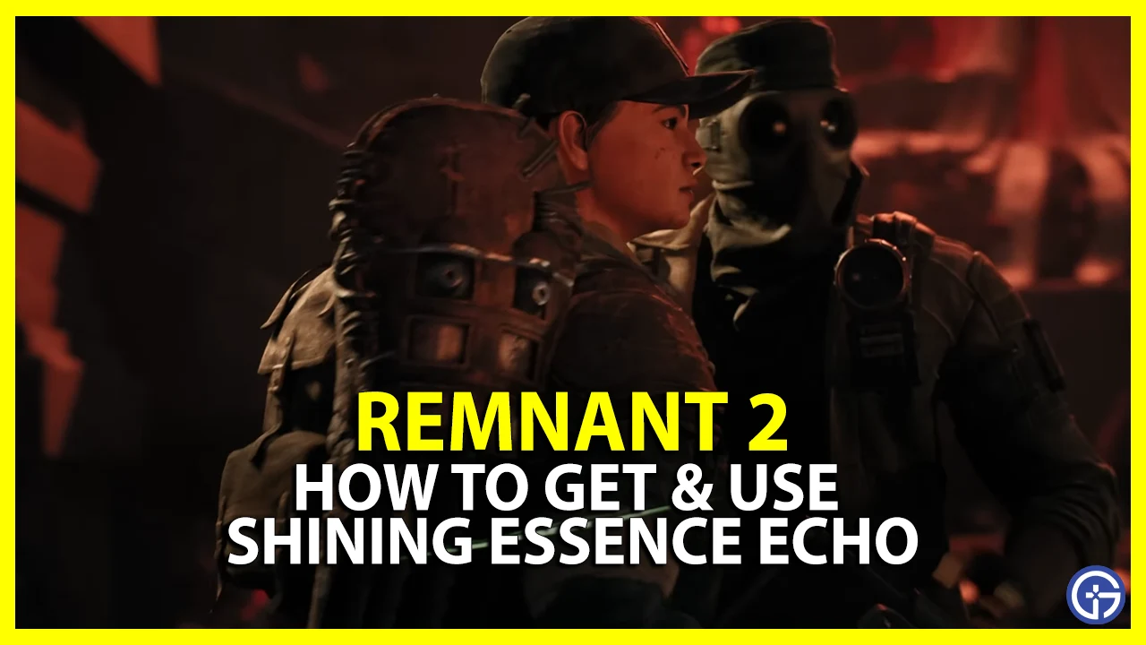 Remnant 2 Shining Essence Echo