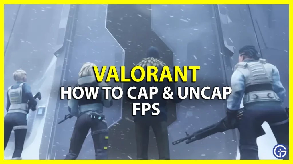 valorant cap uncap fps