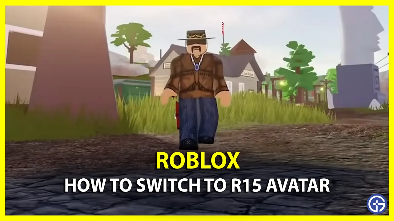 how to change to R15 Avatar In Roblox character