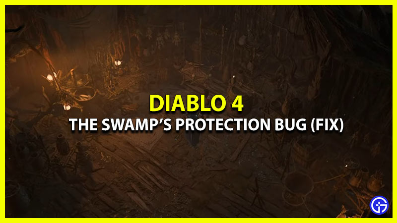how to fix the swamps protection bug in diablo 4