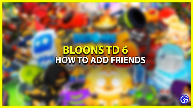 how to play with friends in bloons td 6