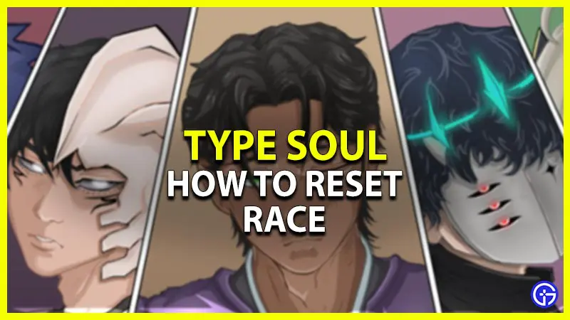 type soul how to reset race