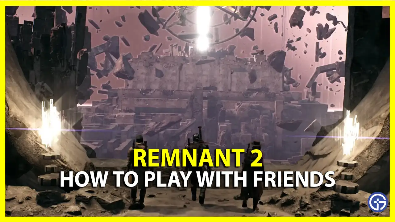 invite friends in remnant 2