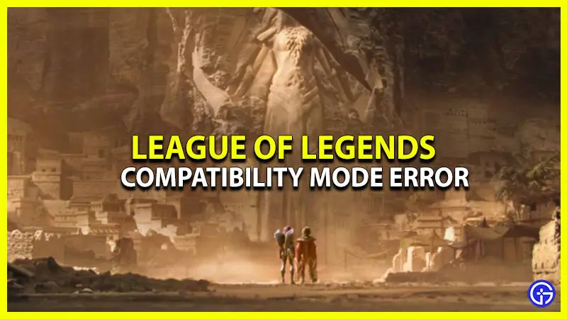 league of legends compatibility mode error