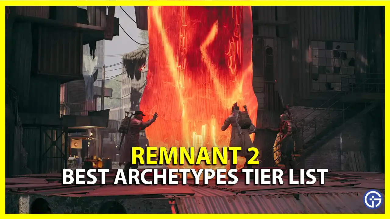 remnant 2 archetypes tier list