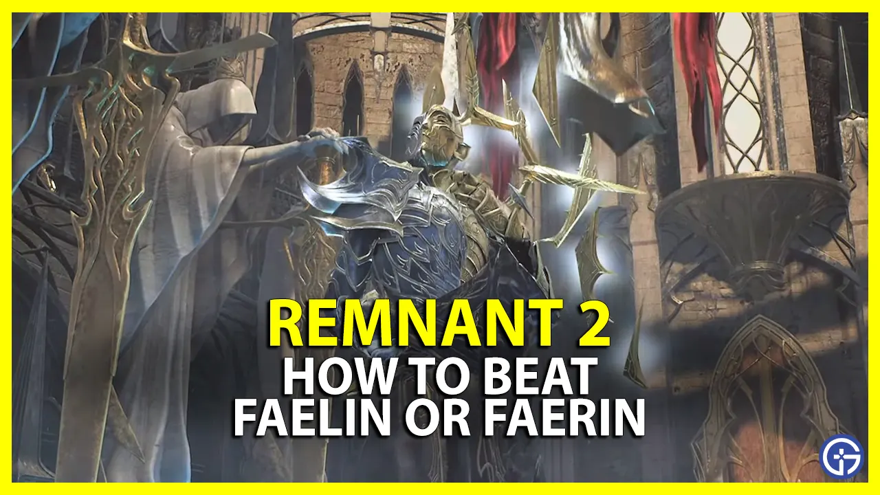 remnant 2 beat faelin or faerin