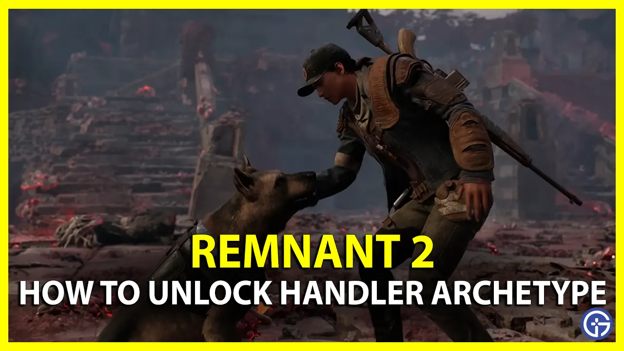 how to unlock handler archetype in remnant 2