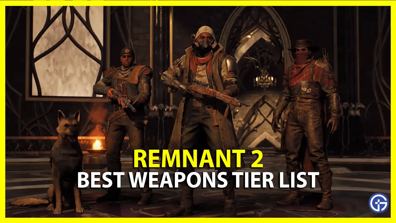 remnant 2 best weapons tier list