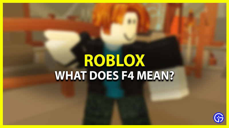 what does f4 mean in roblox