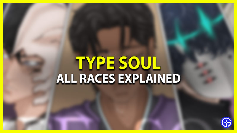 all races explained type soul