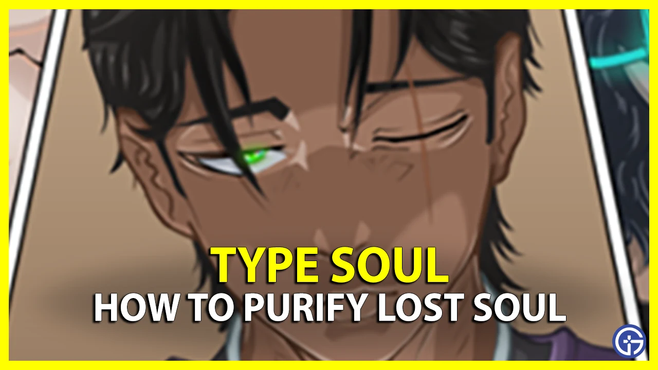 how to purify lost souls in type soul