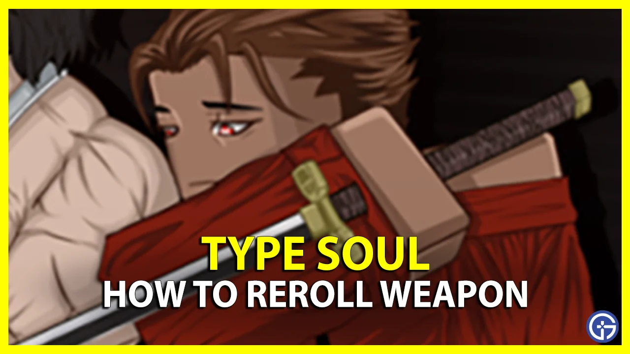 how to reroll weapon in type soul