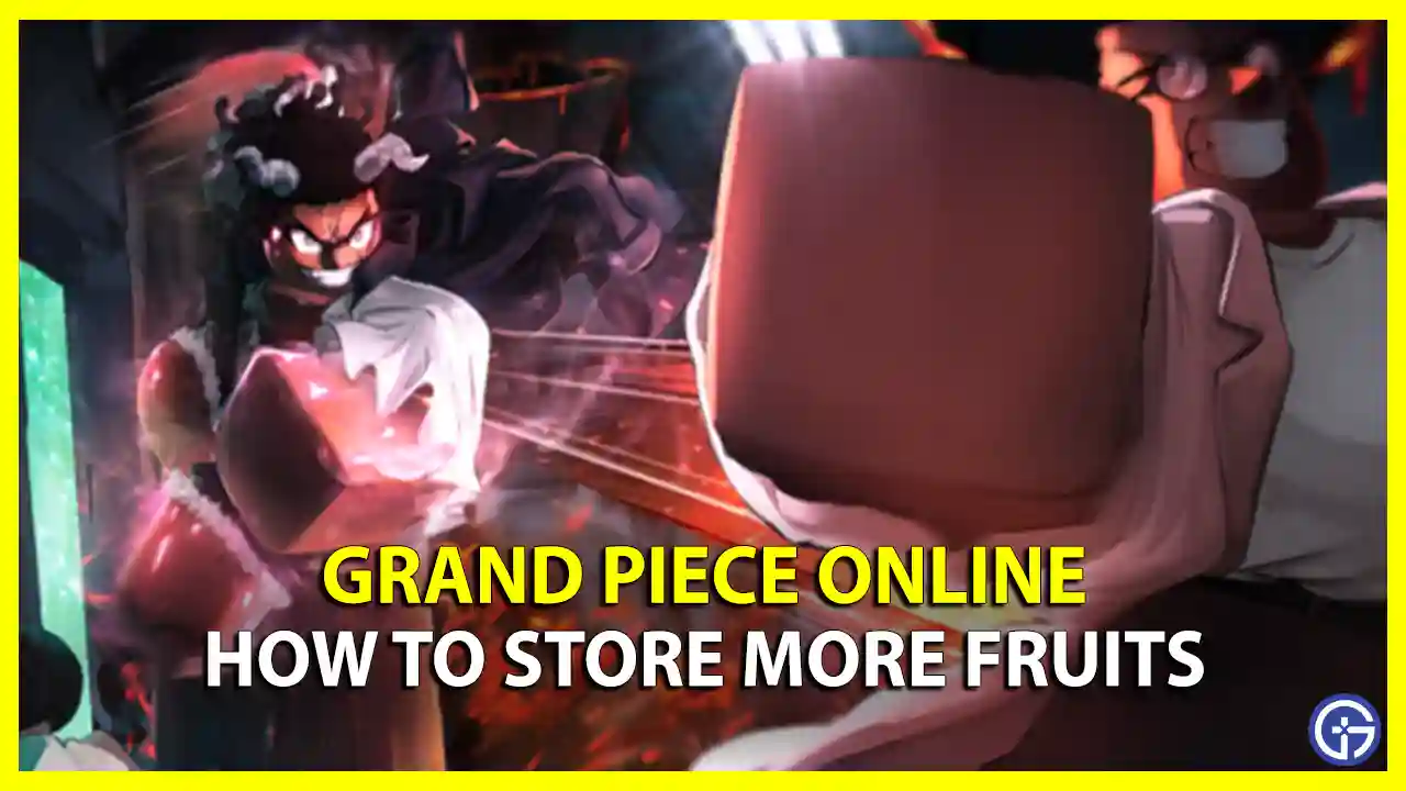 ways to Store Fruits In Grand Piece Online GPO storage