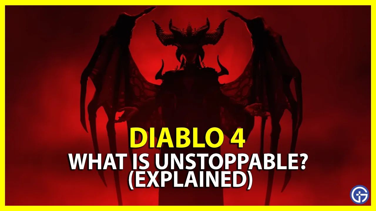 what is unstoppable diablo 4