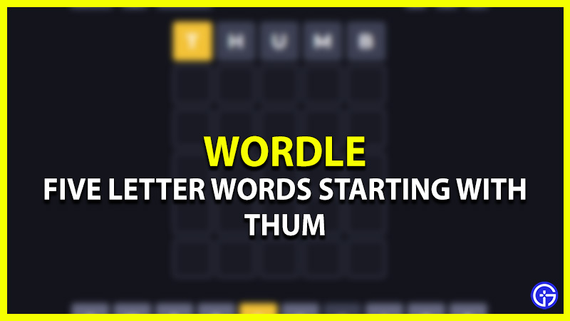 5 Letter Words Starting With THUM Wordle Gamer Tweak