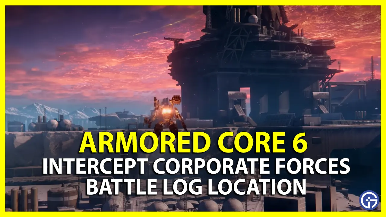 Armored Core 6: Intercept Corporate Forces Battle Log Location