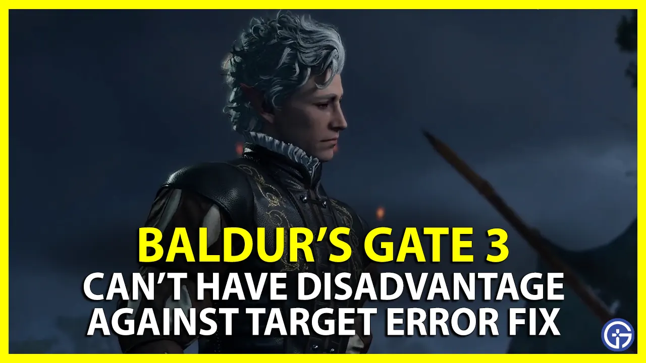 Baldur's Gate 3 'Can't Have Disadvantage Against Target' Troubleshooting
