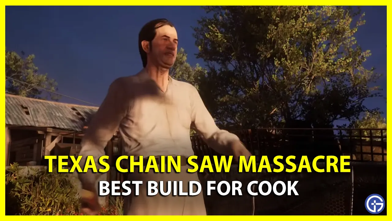 Best Cook Build In Texas Chainsaw Massacre Game