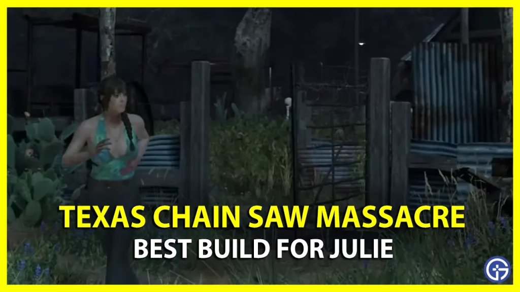 Texas Chainsaw Massacre Game Best Build For Julie