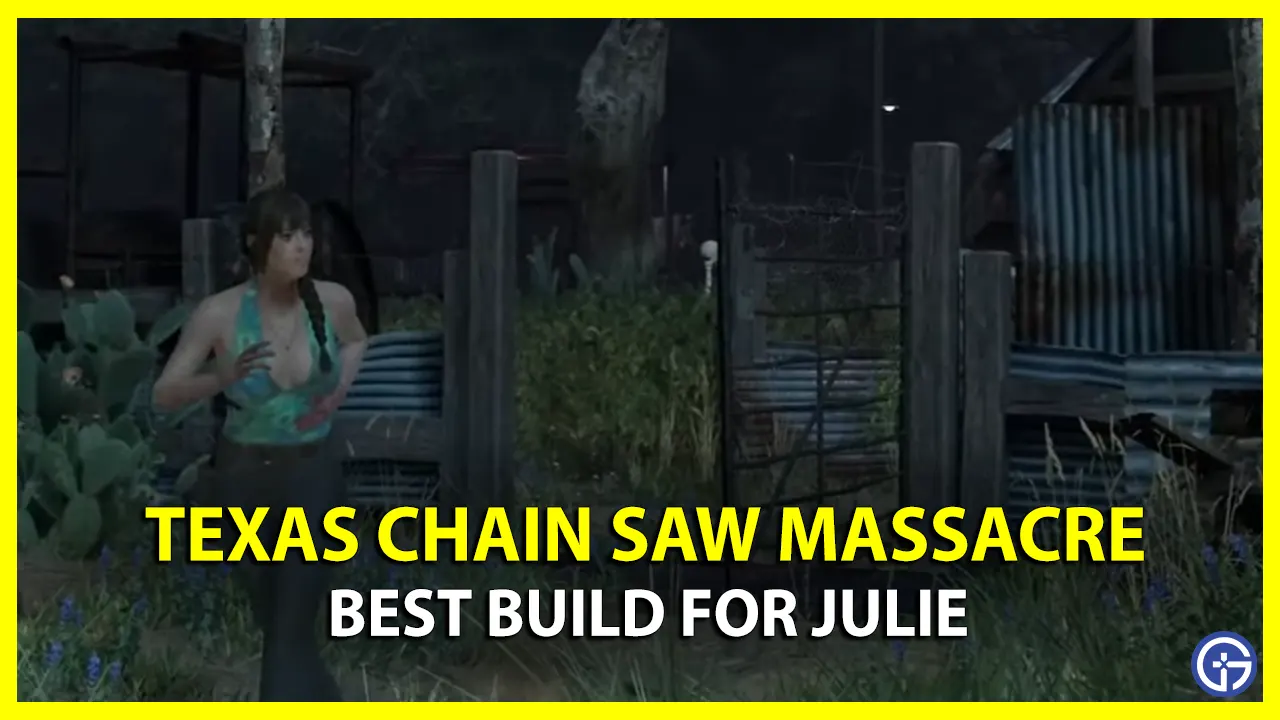 Best Julie Build In Texas Chainsaw Massacre Game