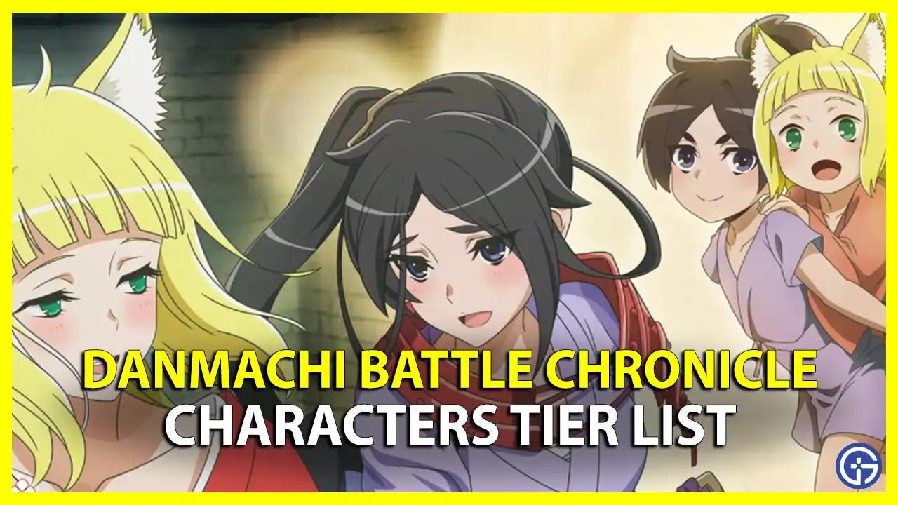 Danmachi Battle Chronicle Tier List Best Characters To Use s tier rankings units to choose