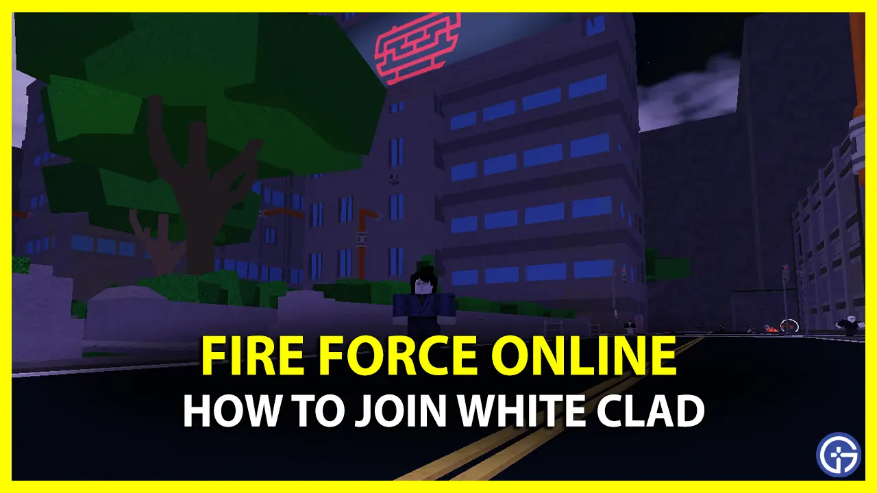 How To Join White Clad In Fire Force Online