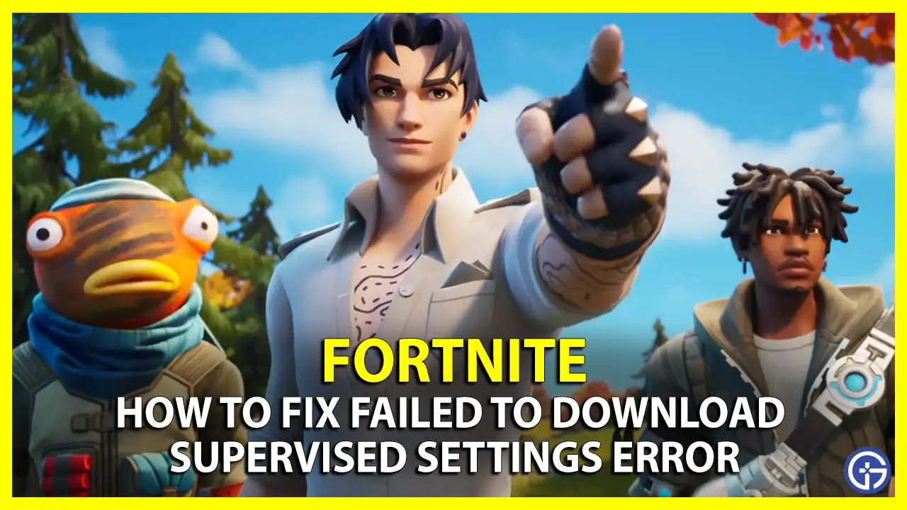 Fix Failed To Download Supervised Settings In Fortnite solutions error fixes network issue connection issues