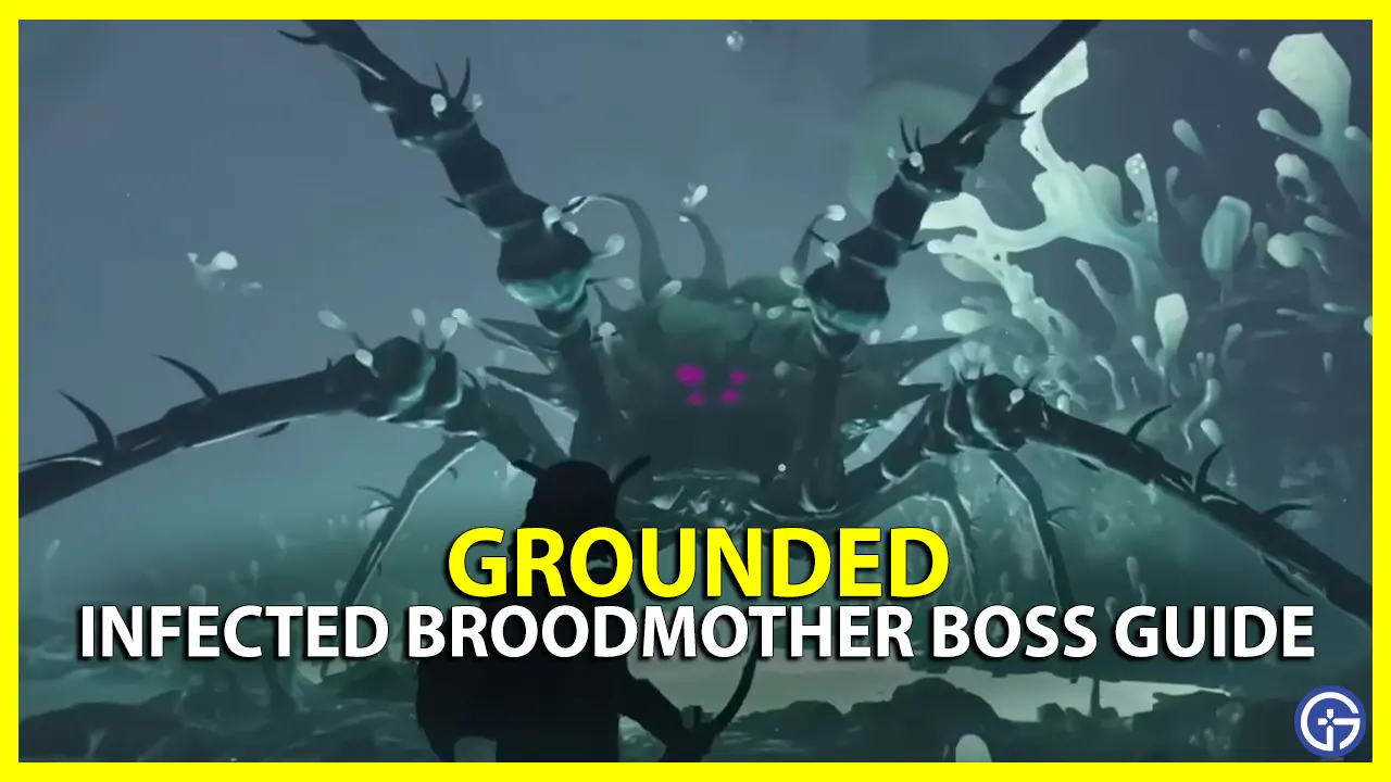 How To Beat Infected Broodmother In Grounded