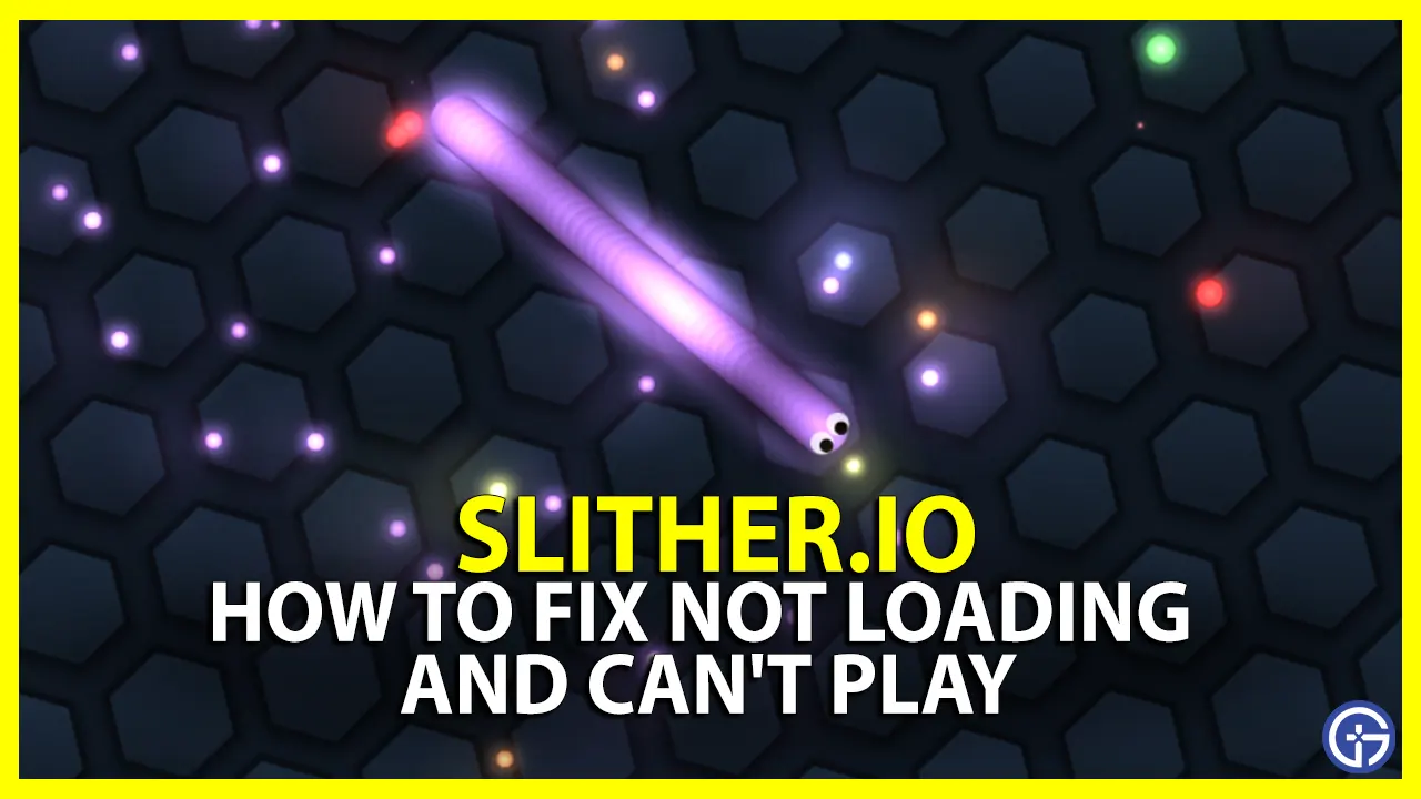 How To Fix Slither.io Not Loading And Can't Play