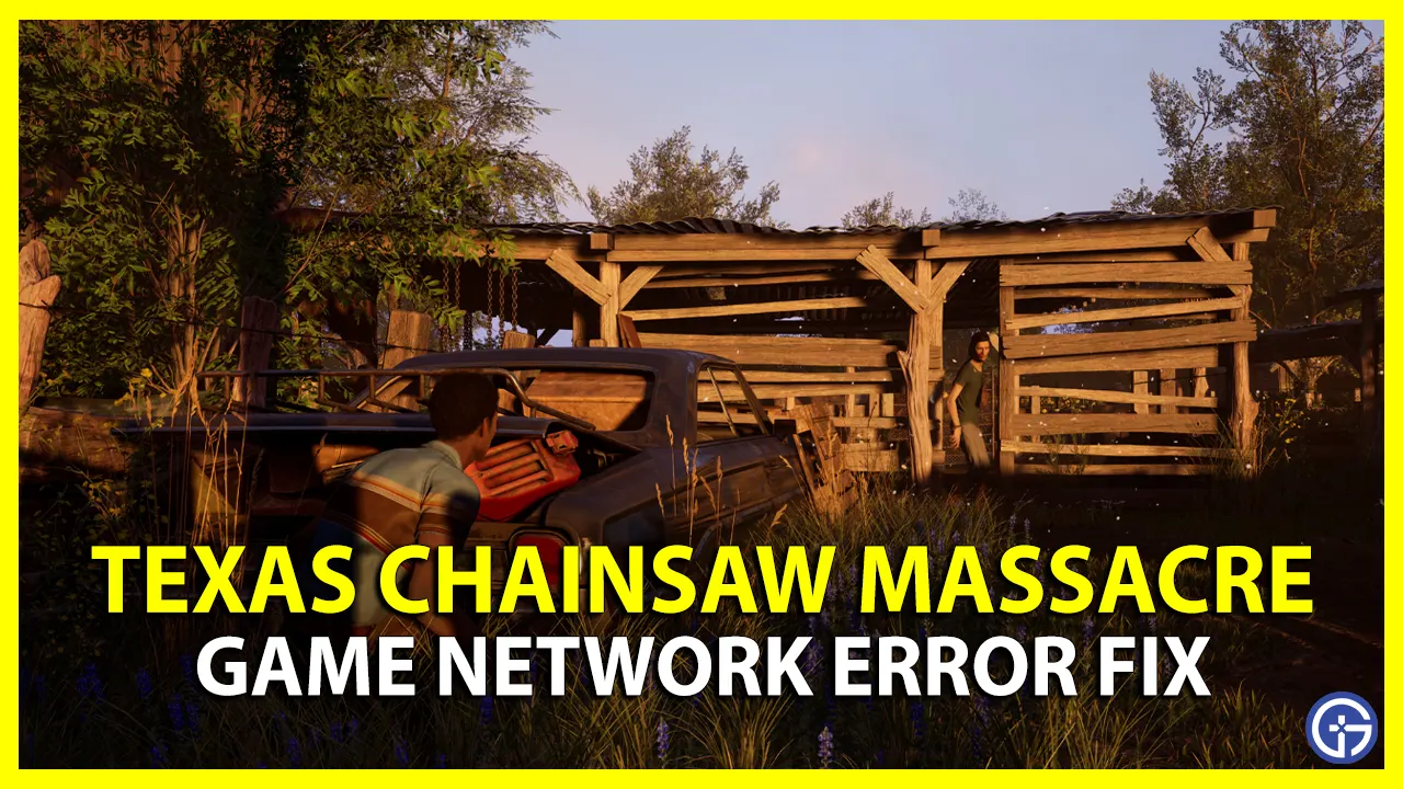How To Fix Texas Chain Saw Massacre Game Network Error
