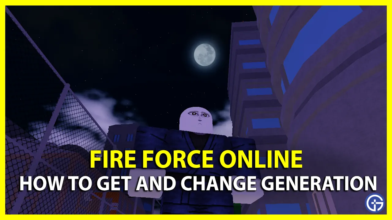 HOW TO UPGRADE GENERATION!  FIRE FORCE ONLINE 