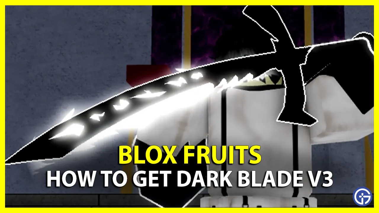 How To Get Dark Blade V3 In Blox Fruits (Steps Guide) requirements