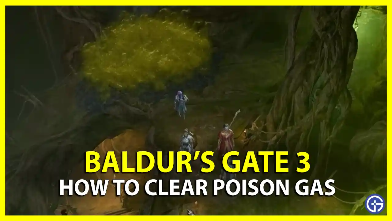 How To Get Rid Of Poison Gas In Baldur's Gate 3 (BG3)