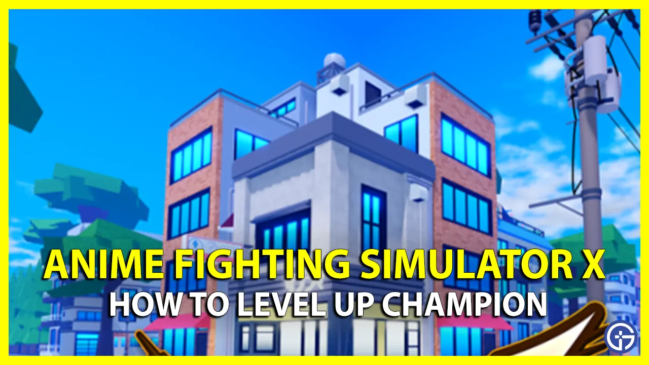 How To Level Up Champion In Anime Fighting Simulator X