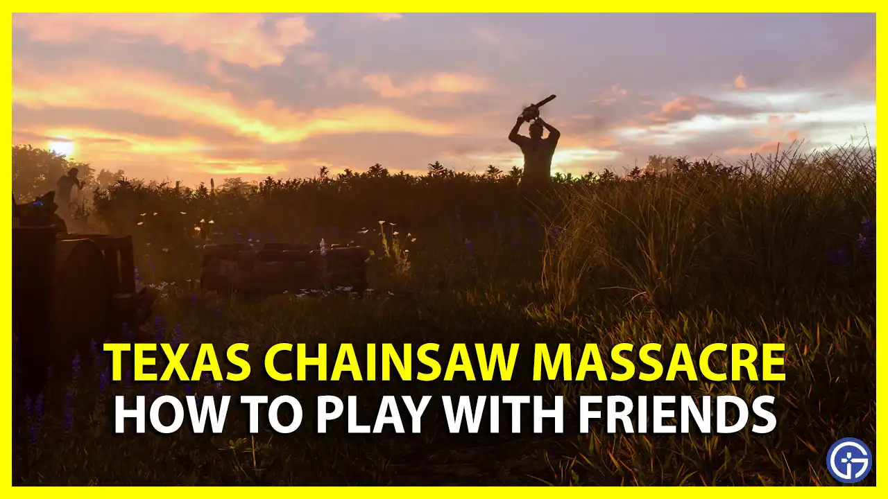 how to play Texas Chainsaw Massacre with friends
