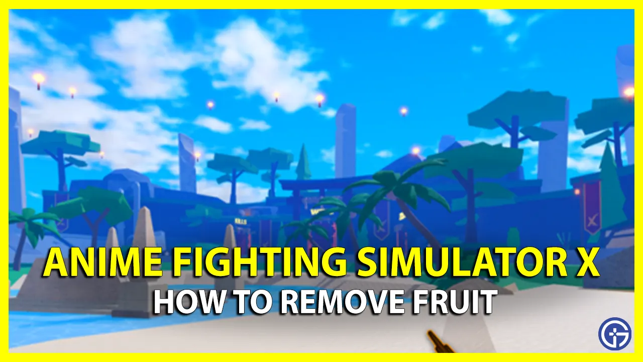 How To Remove Fruit In Anime Fighting Simulator X