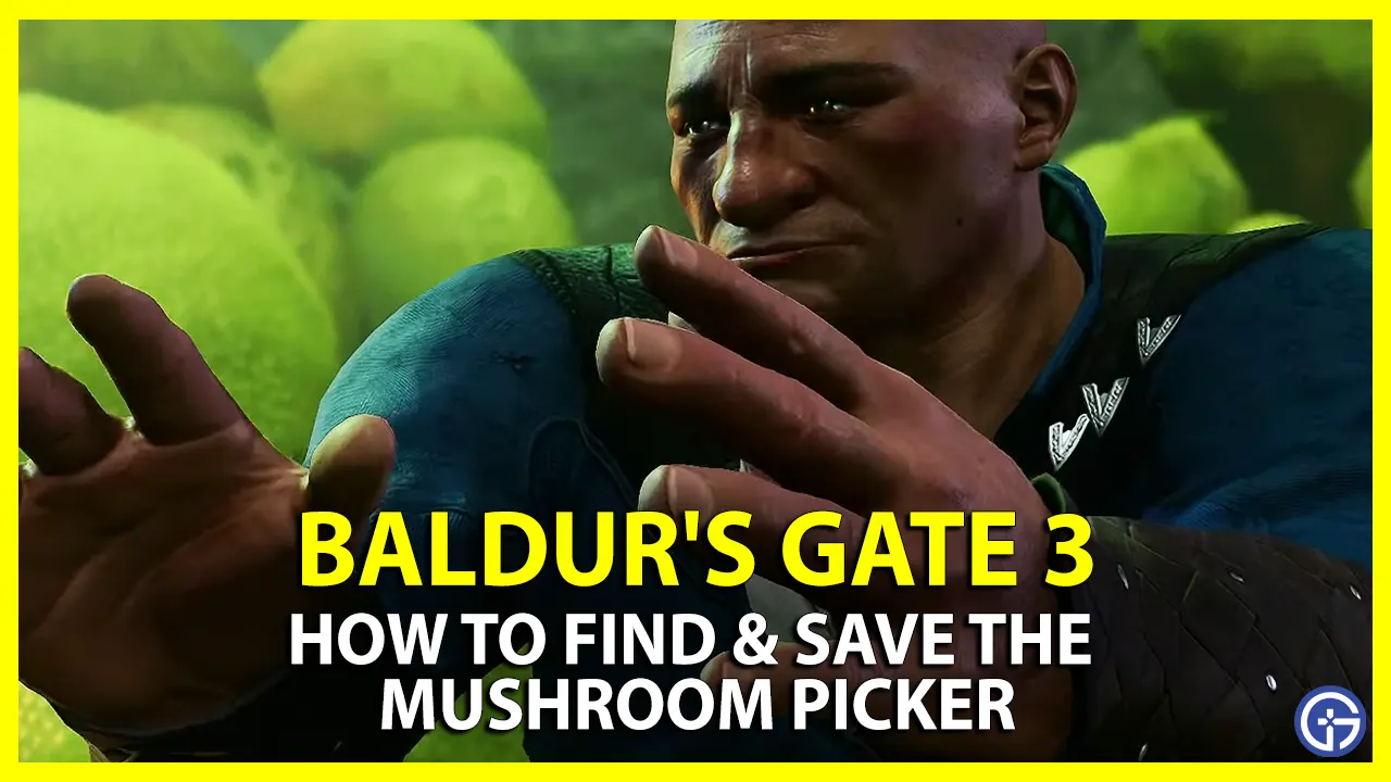 How to Find & Save Baelen the Mushroom Picker in BG3 ways to save him easy location to reach him