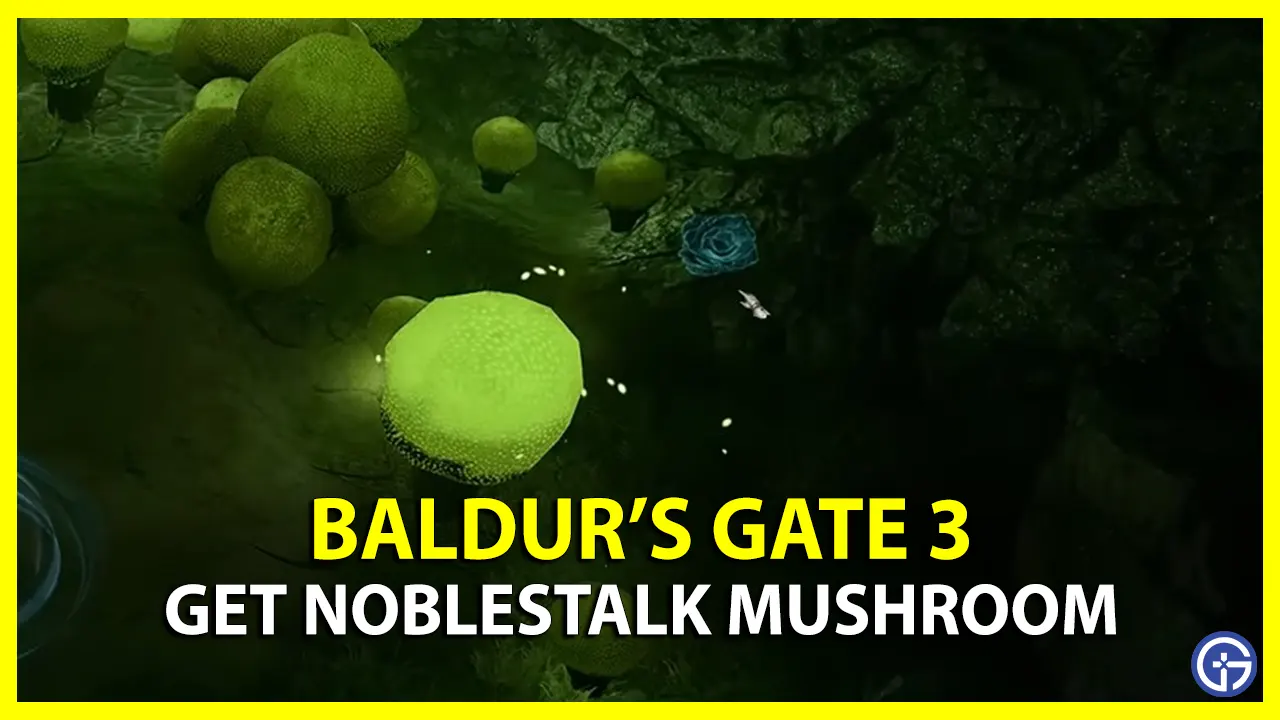 How to Get Noblestalk Mushroom in Baldur's Gate 3