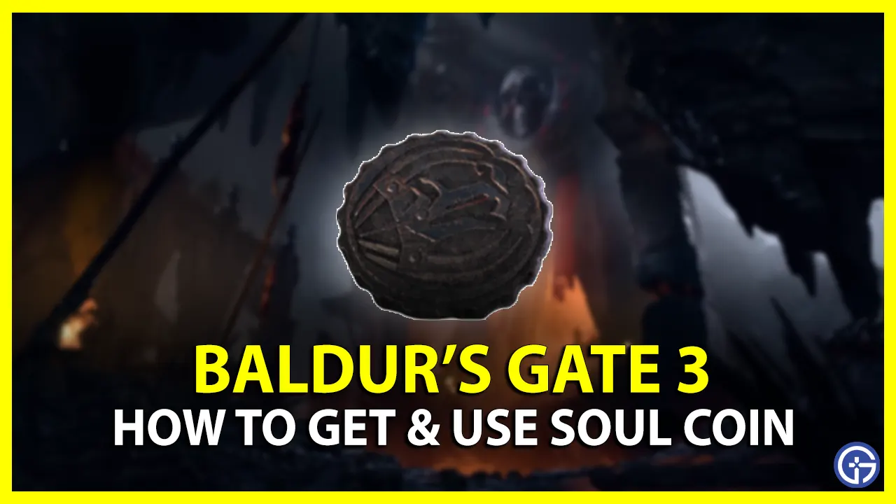 How To Get & Use Soul Coin In Baldur's Gate (BG3)