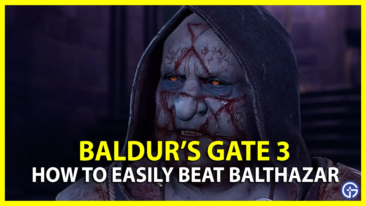How To Easily Kill Balthazar In Baldur’s Gate 3 (BG3)