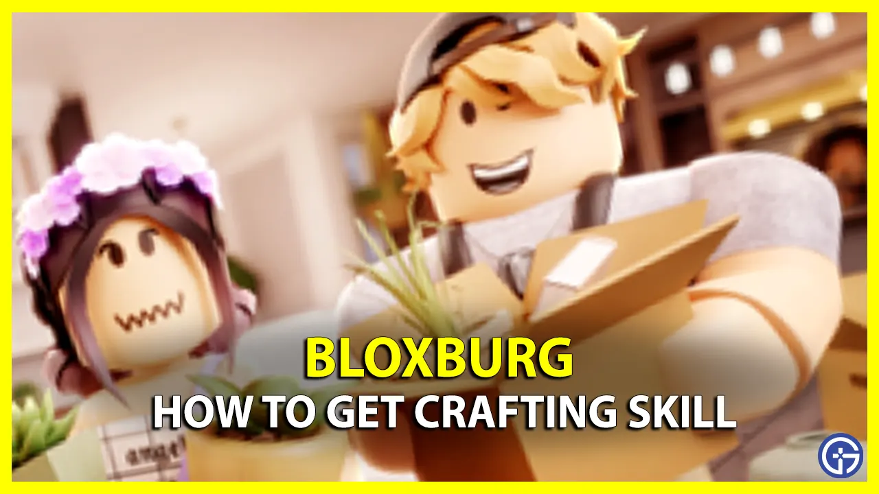How To Get Crafting Skill In Bloxburg