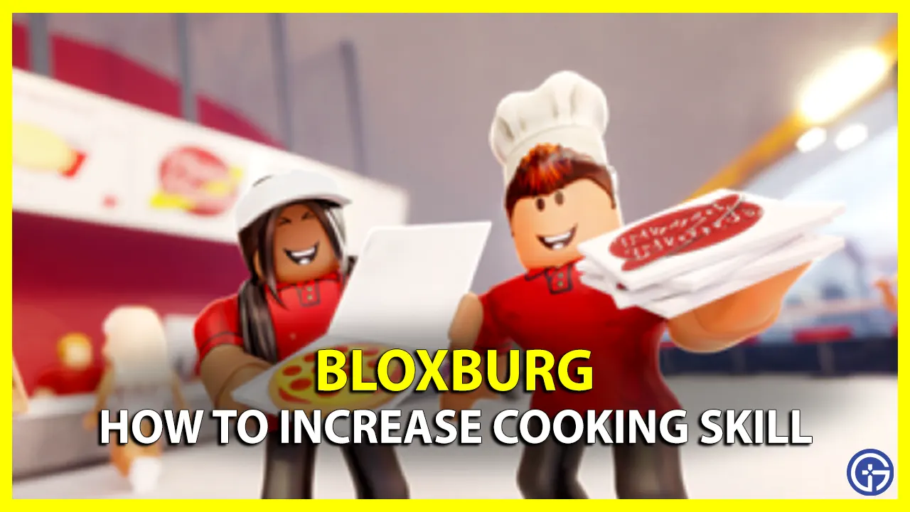 How To Increase Cooking Skill In Bloxburg
