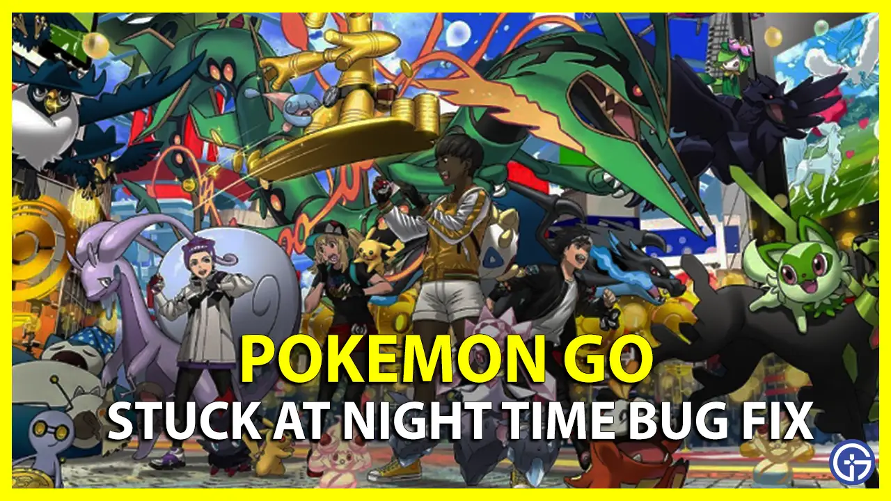 Pokemon Go Stuck On Night Time Bug Fix