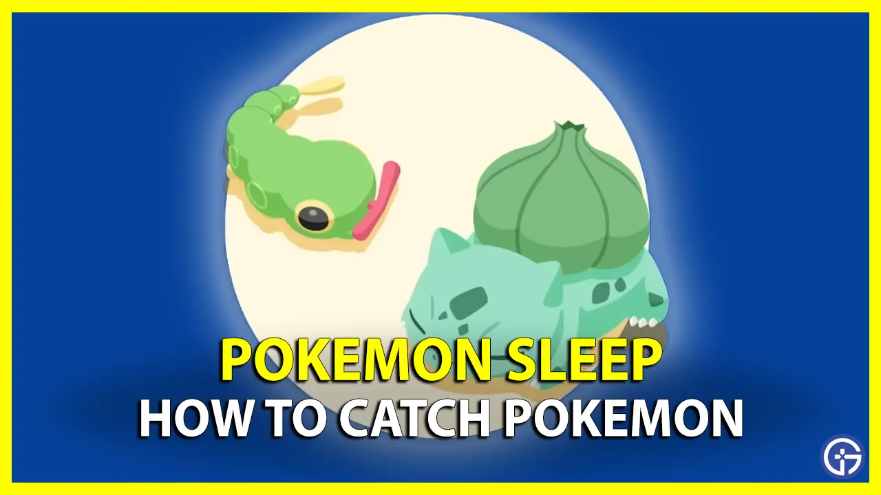 Pokemon Sleep How To Catch Pokemon Steps To Capture New Pokemon Types
