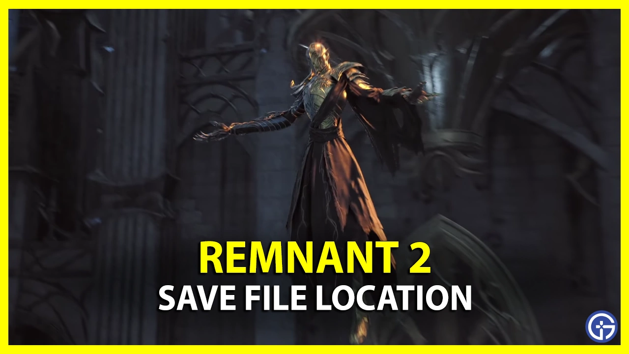 how to backup and restore Remnant 2 Save files