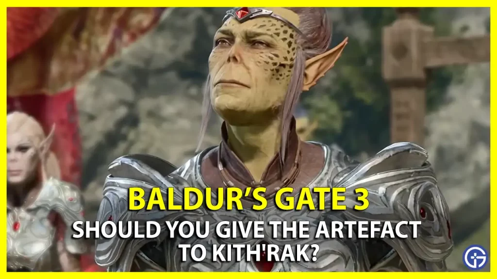 Should You Give The Artefact To Kith'rak In BG3 or not consequences outcome baldur's gate 3