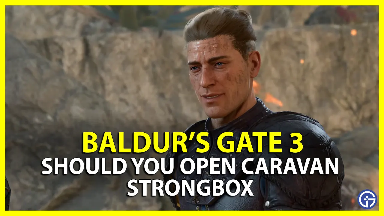 Should You Open Caravan Strongbox In Baldur's Gate 3 (BG3)